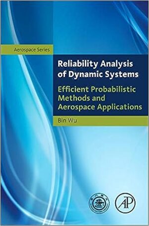 Reliability Analysis of Dynamic Systems Efficient Probabilistic Methods and Aerospace Applications