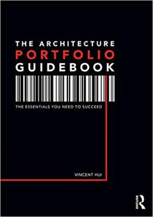 The Architecture Portfolio Guidebook The Essentials You Need to Succeed