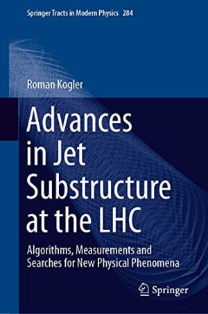Advances in Jet Substructure at the LHC Algorithms Measurements and Searches for New Physical Phenomena