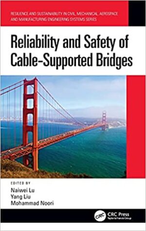Reliability and Safety of Cable Supported Bridges Resilience and Sustainability in Civil Mechanical Aerospace and Manufacturing Engineering Systems