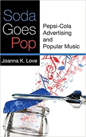Soda Goes Pop Pepsi Cola Advertising and Popular Music