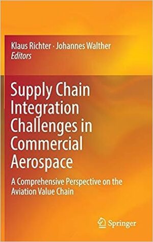 Supply Chain Integration Challenges in Commercial Aerospace A Comprehensive Perspective on the Aviation Value Chain