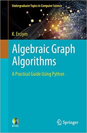 Algebraic Graph Algorithms A Practical Guide Using Python