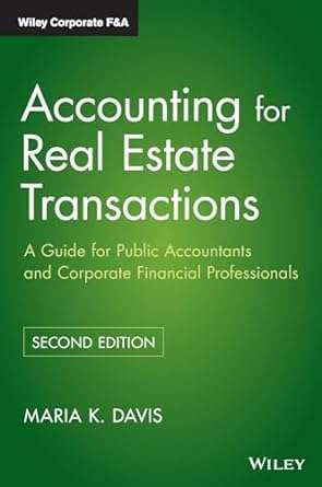 Accounting for Real Estate Transactions A Guide For Public Accountants and Corporate Financial Professionals 2nd Edition