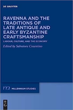 Ravenna and the Traditions of Late Antique and Early Byzantine Craftsmanship