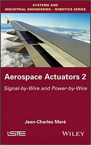 Aerospace Actuators 2 Signal by Wire and Power by Wire