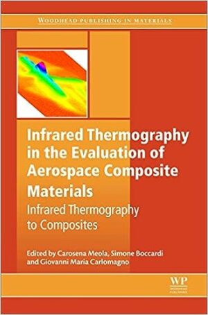 Infrared Thermography in the Evaluation of Aerospace Composite Materials Infrared Thermography to Composites