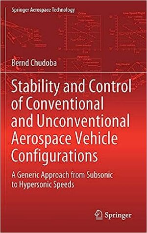 Stability and Control of Conventional and Unconventional Aerospace Vehicle Configurations A Generic Approach from Subsonic to Hypersonic Speeds