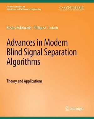 Advances in Modern Blind Signal Separation Algorithms Theory and Applications