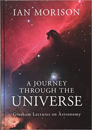 A Journey through the Universe Gresham Lectures on Astronomy