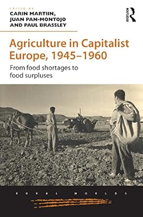 Agriculture in Capitalist Europe 1945 1960 From food shortages to food surpluses
