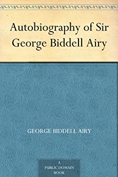 Autobiography of Sir George Biddell Airy