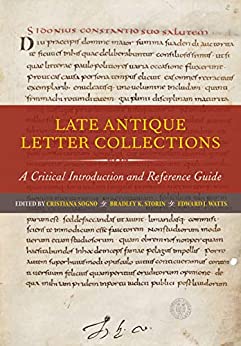 Late Antique Letter Collections A Critical Introduction and Reference Guide