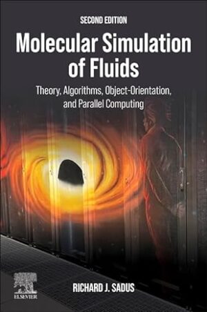 Molecular Simulation of Fluids Theory Algorithms Object Orientation and Parallel Computing