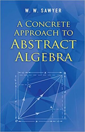 A Concrete Approach to Abstract Algebra