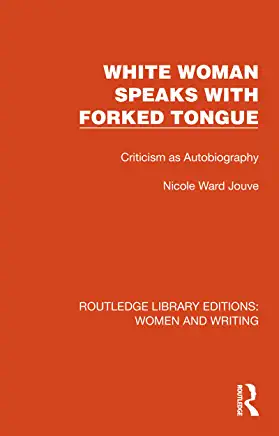 White Woman Speaks with Forked Tongue Criticism as Autobiography