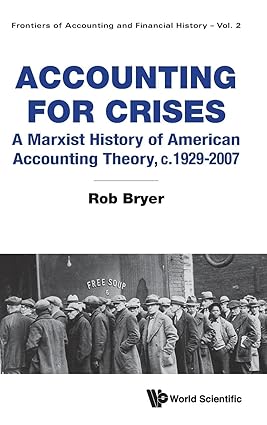 Accounting For Crises A Marxist History Of American Accounting Theory C 1929 2007