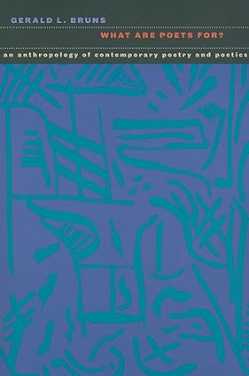 What Are Poets For An Anthropology of Contemporary Poetry and Poetics