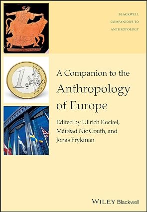 A Companion to the Anthropology of Europe