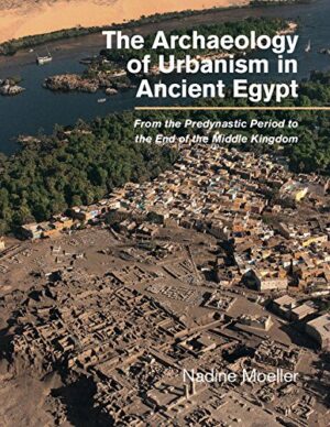 The Archaeology of Urbanism in Ancient Egypt