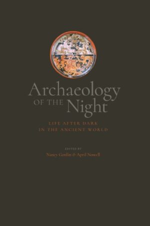 Archaeology of the Night Life After Dark in the Ancient World