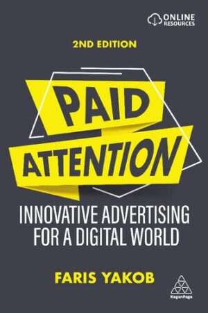 Paid Attention Innovative Advertising for a Digital World 2nd Edition