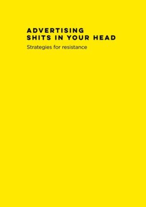 Advertising Shits in Your Head Strategies for Resistance